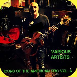 Album Icons of the American Epic, Vol. 6 (Explicit) oleh Various