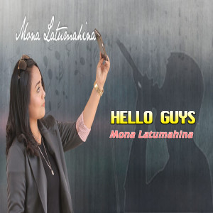 Dengarkan Hello Guys lagu dari Mona Latumahina dengan lirik
