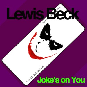 ดาวน์โหลดและฟังเพลง Joke's on You พร้อมเนื้อเพลงจาก Lewis Beck