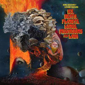 King Gizzard & the Lizard Wizard的專輯Ice, Death, Planets, Lungs, Mushrooms And Lava (Explicit)