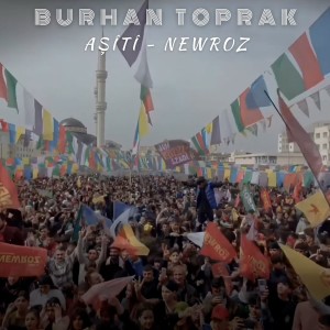 Listen to Aşiti (Newroz) song with lyrics from Burhan Toprak