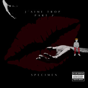 Listen to J'aime trop, Pt.2 (Explicit) song with lyrics from Specimen