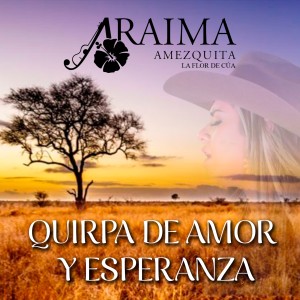收聽Araima Amezquita的Quirpa de Amor y Esperanza歌詞歌曲
