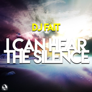 Album I Can Hear the Silence 2.0 from DJ Fait