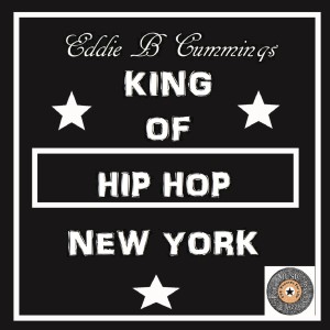 Album King of Hip Hop New York from Eddie B Cummings