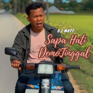 Listen to Sapa Hati Demo Tinggal song with lyrics from DJ Matt