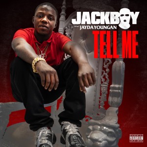 ดาวน์โหลดและฟังเพลง Tell Me (Explicit) พร้อมเนื้อเพลงจาก Jackboy
