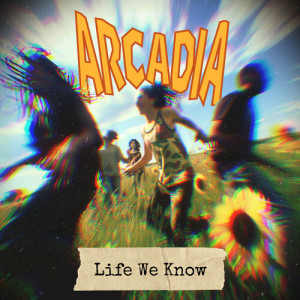 Arcadia的專輯Life We Know