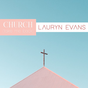 Dengarkan lagu Church (Take Me Back) nyanyian Lauryn Evans dengan lirik