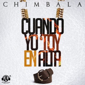 ดาวน์โหลดและฟังเพลง Cuando yo toy en alta (Explicit) พร้อมเนื้อเพลงจาก CHIMBALA