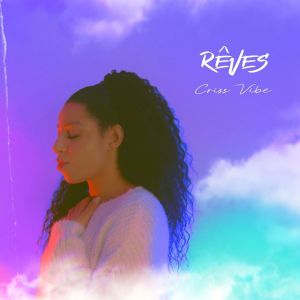 ดาวน์โหลดและฟังเพลง Rêves พร้อมเนื้อเพลงจาก CRISS VIBE