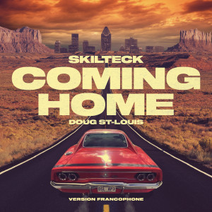 收聽Skilteck的Coming Home(Version Francophone)歌詞歌曲