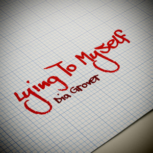 收听Dia Grover的Lying to Myself歌词歌曲