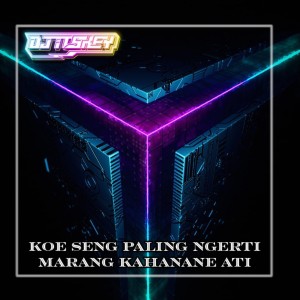 Dengarkan KOE SENG PALING NGERTI MARANG KAHANANE ATI (Remix) lagu dari DJ Itskey dengan lirik