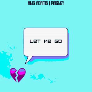 Dengarkan lagu Let Me Go nyanyian Alic Adams dengan lirik
