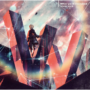 ดาวน์โหลดและฟังเพลง VIVID BANG พร้อมเนื้อเพลงจาก Who-ya Extended