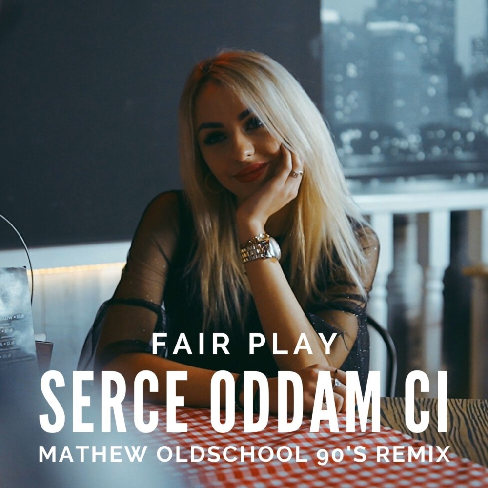 Serce oddam ci (Mathew Oldschool 90's Remix)