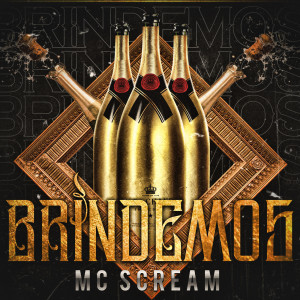 收聽MC Scream的Brindemos歌詞歌曲