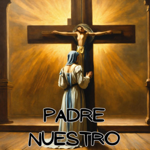 收聽Congregación María de Jesús的Padre Nuestro歌詞歌曲