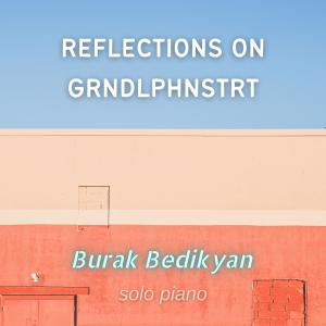 Reflections On GRNDLPHNSTRT