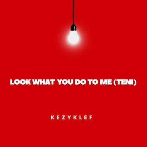 Listen to Look What You Do to Me (Teni) song with lyrics from KezyKlef