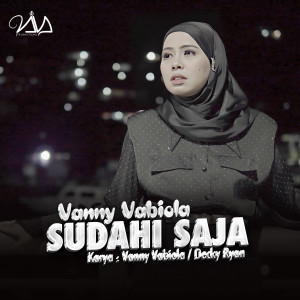 Dengarkan lagu Sudahi Saja nyanyian Vanny Vabiola dengan lirik