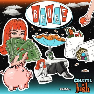 收聽Colette Lush的Broke (Explicit)歌詞歌曲