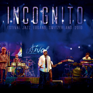 Incognito的专辑ESTIVAL JAZZ, LUGANO, SWITZERLAND 2010 (Live)