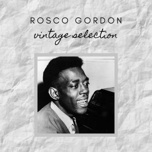 Rosco Gordon的專輯Rosco Gordon - Vintage Selection