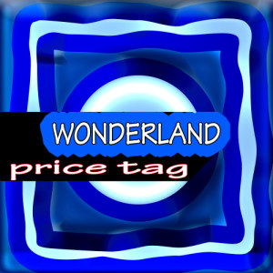 收聽Price Tag的Wonderland歌詞歌曲