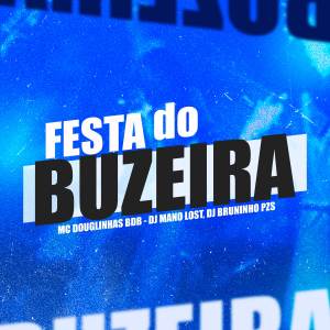 收聽Mc Douglinhas Bdb的Festa do Buzeira (Explicit)歌詞歌曲