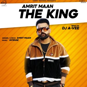 ดาวน์โหลดและฟังเพลง The King Remix By DJ A-Vee (DJ A-Vee Remix) พร้อมเนื้อเพลงจาก Amrit Maan