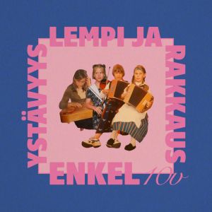 Listen to Ystävyys, lempi ja rakkaus (Friendship, Love and Passion) song with lyrics from Enkel