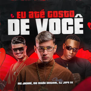 Mc Jacaré的專輯Eu Até Gosto de Você