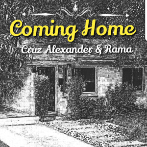 ดาวน์โหลดและฟังเพลง Coming Home พร้อมเนื้อเพลงจาก Cruz Alexander & Rama
