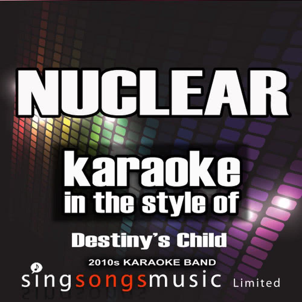 Nuclear (In the Style of Destiny's Child) (Karaoke Version)