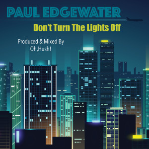 Album Don't Turn the Lights Off oleh Paul Edgewater