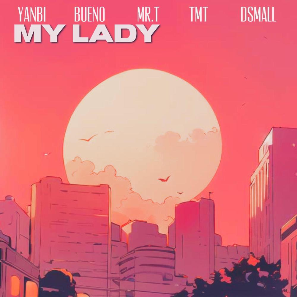 My Lady (feat. YanBi, Bueno, Mr. T & TMT|City Pop)