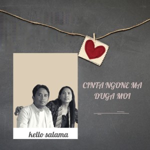 Listen to CINTA NGONE MA DUGA MOI song with lyrics from Kello Salama