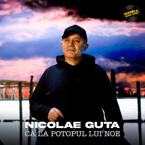 Album Ca la potopul lui Noe oleh Nicolae Guta