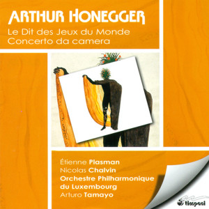 Nicolas Chalvin的專輯Honegger, A.: Dit Des Jeux Du Monde (Le) / Concerto Da Camera
