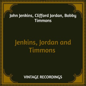 Album Jenkins, Jordan and Timmons (Hq Remastered) oleh Clifford Jordan