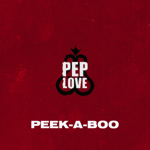 ดาวน์โหลดและฟังเพลง Peek-a-Boo พร้อมเนื้อเพลงจาก Pep Love