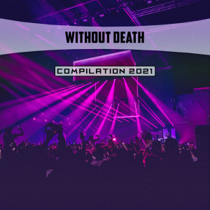 Various的专辑Without Death Compilation 2021 (Explicit)