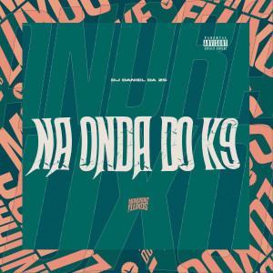 Listen to Na Onda do Meu K9 (Explicit) song with lyrics from DJ Daniel da Zs