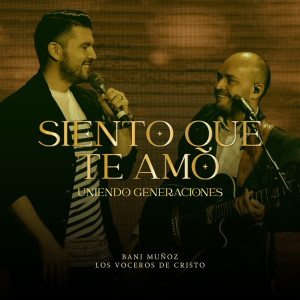 Album Siento que te amo - Uniendo Generaciones from Los Voceros de Cristo