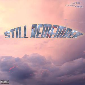ดาวน์โหลดและฟังเพลง Still Remember (feat. BH Tank & Figgy Fargo) (Explicit) พร้อมเนื้อเพลงจาก FAWLLEN