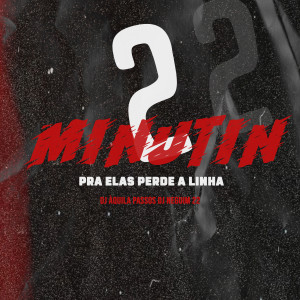 ดาวน์โหลดและฟังเพลง 2 Minutin Pra Elas Perde A linha (Explicit) พร้อมเนื้อเพลงจาก DJ AQUILA PASSOS