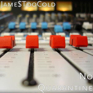 Listen to No Quarantine (Explicit) song with lyrics from Jame$TooCold
