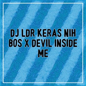 Dengarkan LDR KERAS NIH BOS / DEVIL INSIDE ME lagu dari Dimas Aditya dengan lirik